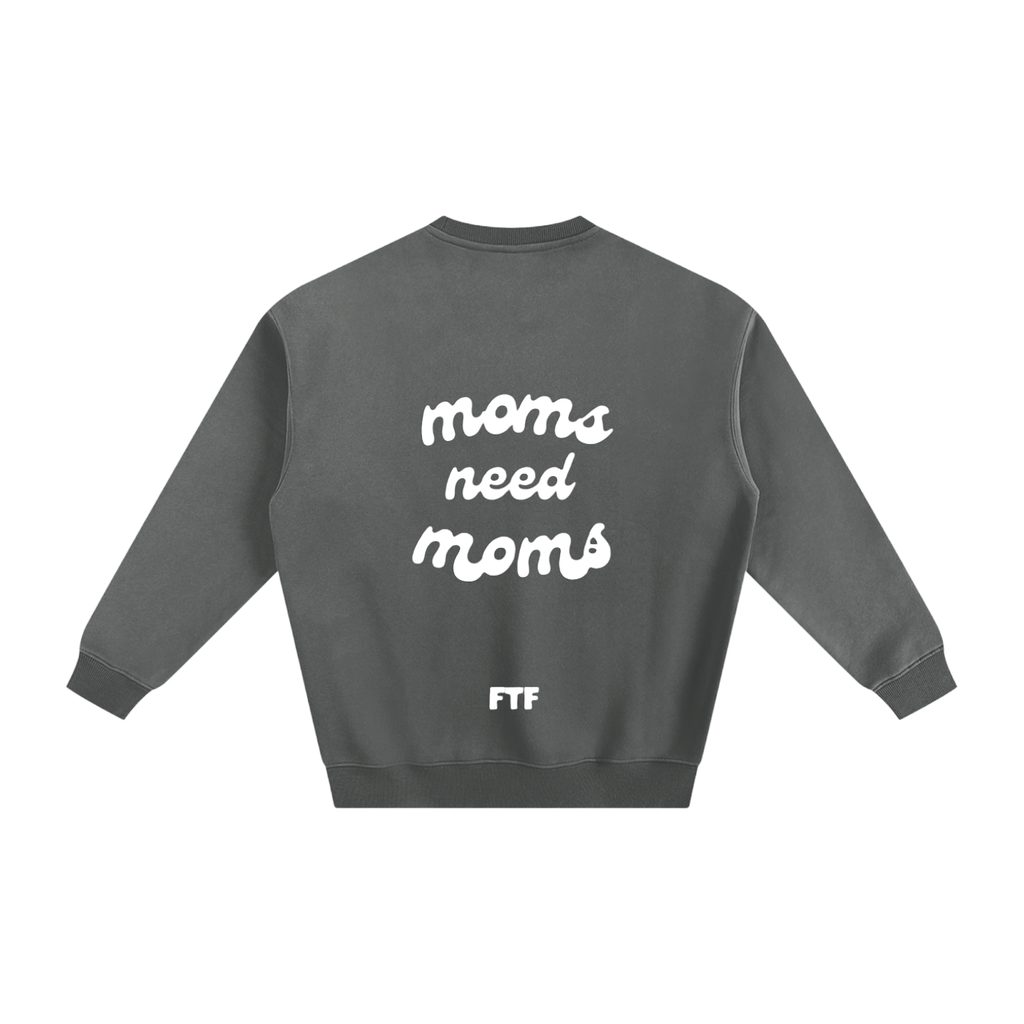 Moms need Moms- Crewneck Dark