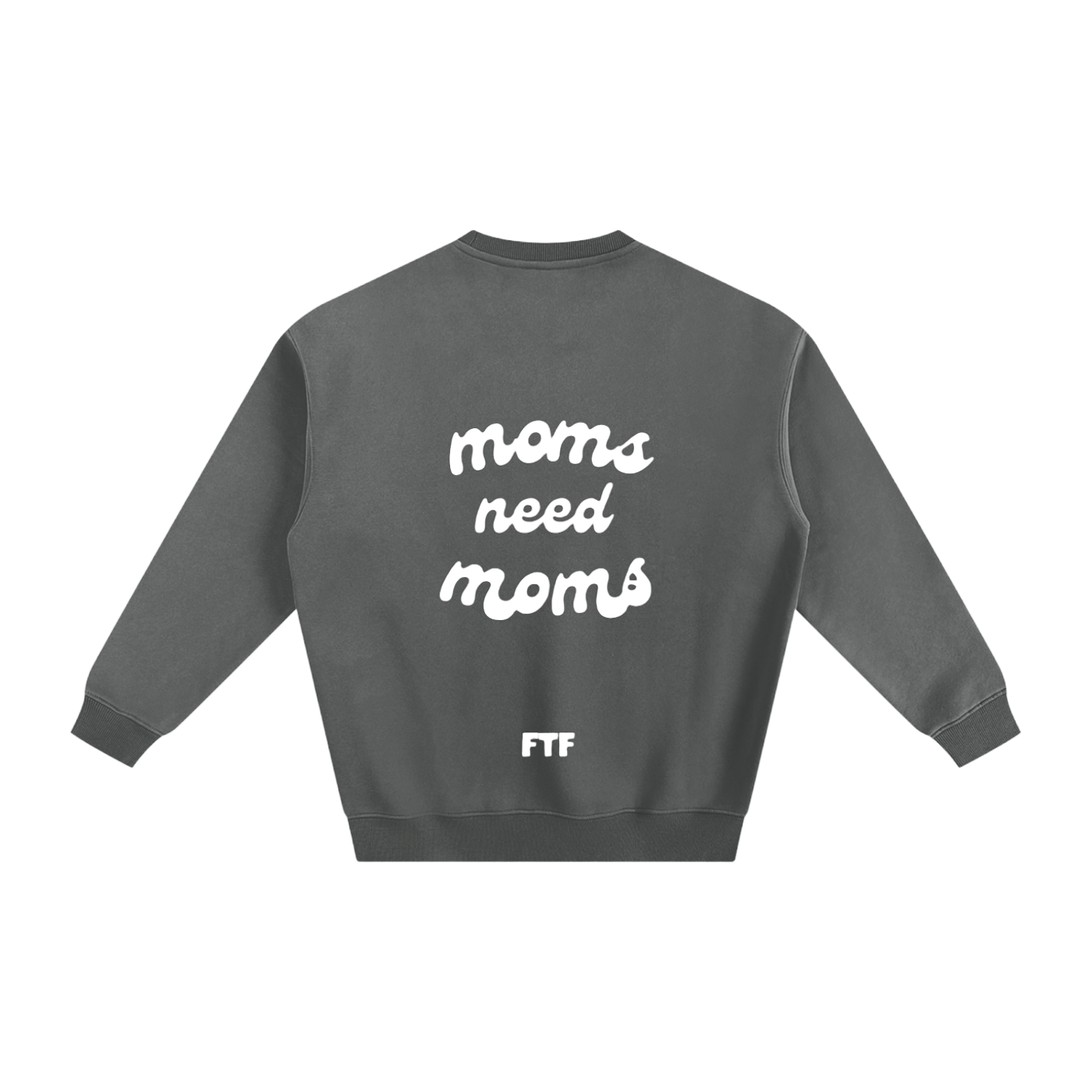 Moms need Moms- Crewneck Dark