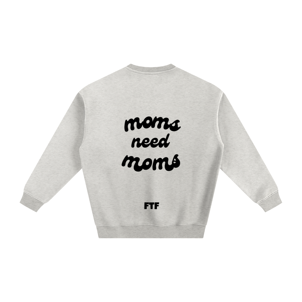 Moms need Moms - Crewneck Light