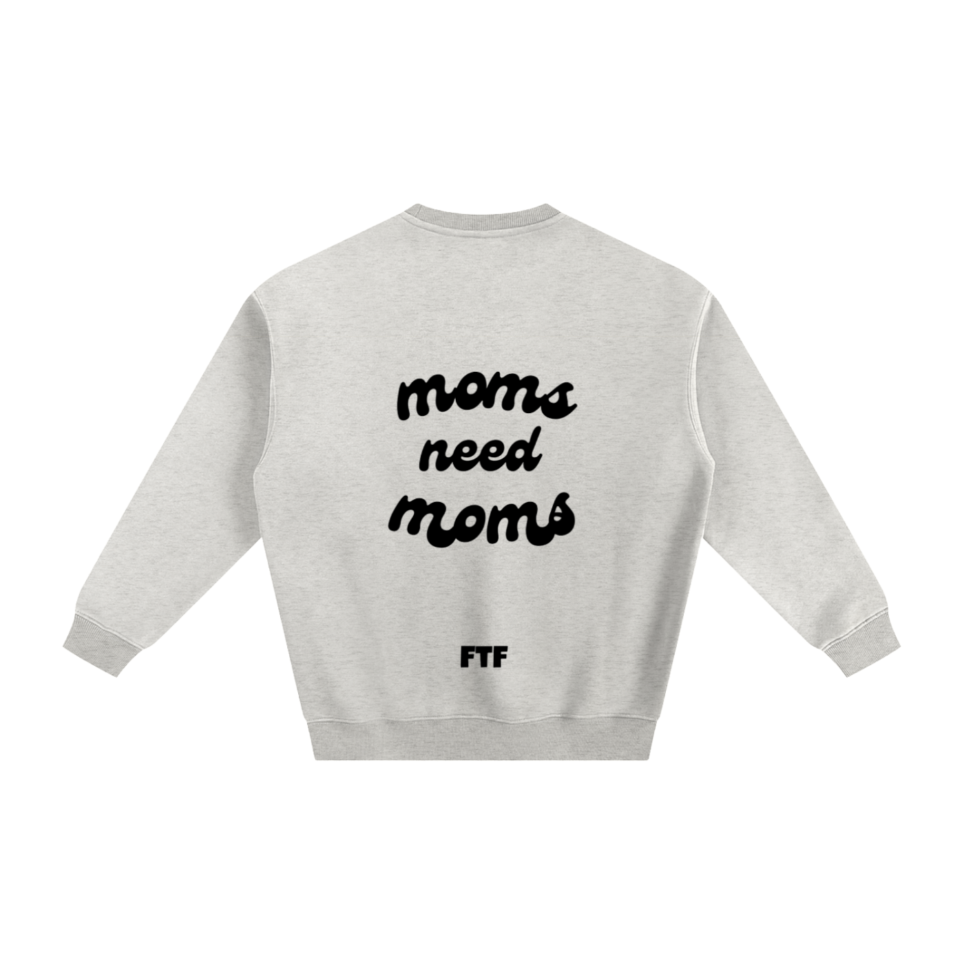 Moms need Moms - Crewneck Light