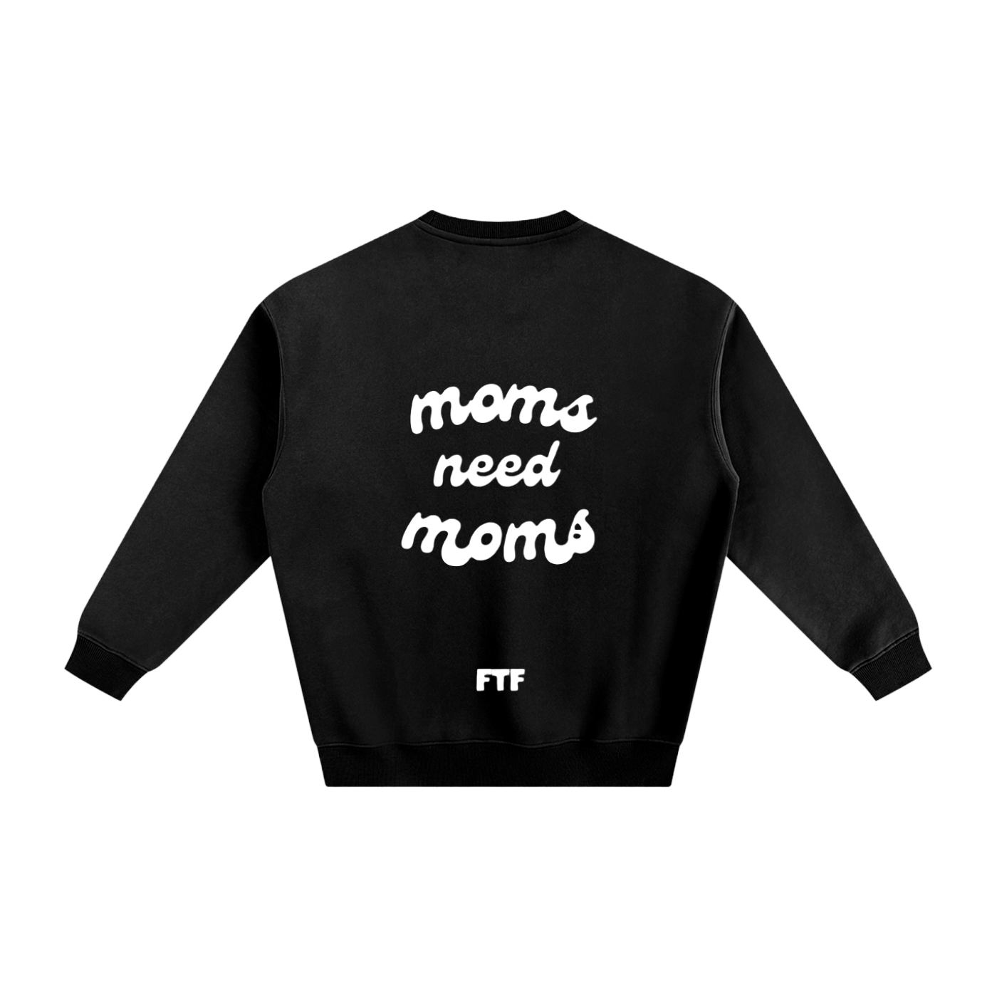 Moms need Moms- Crewneck Dark