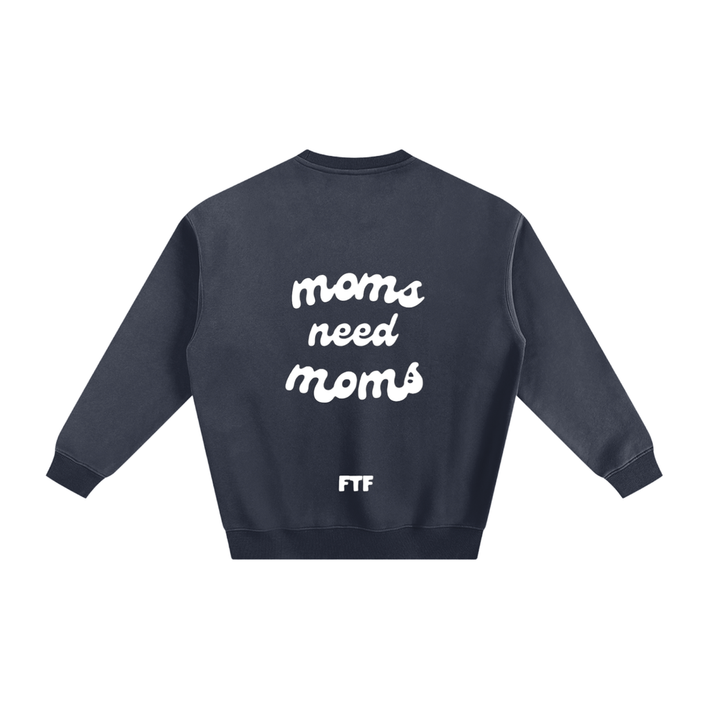 Moms need Moms- Crewneck Dark