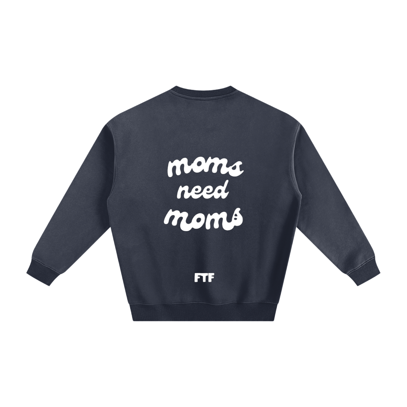 Moms need Moms- Crewneck Dark